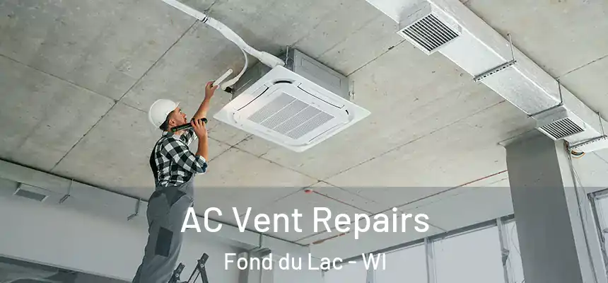 AC Vent Repairs Fond du Lac - WI
