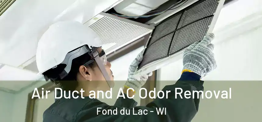 Air Duct and AC Odor Removal Fond du Lac - WI