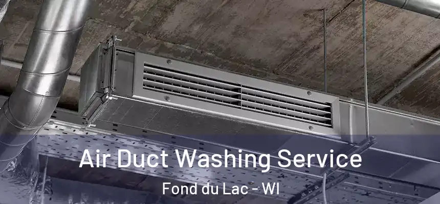 Air Duct Washing Service Fond du Lac - WI