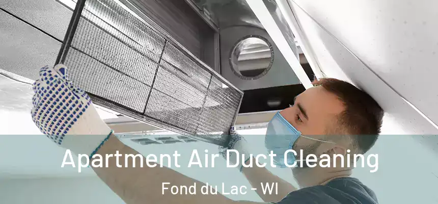  Apartment Air Duct Cleaning Fond du Lac - WI