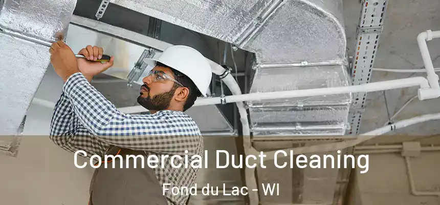  Commercial Duct Cleaning Fond du Lac - WI