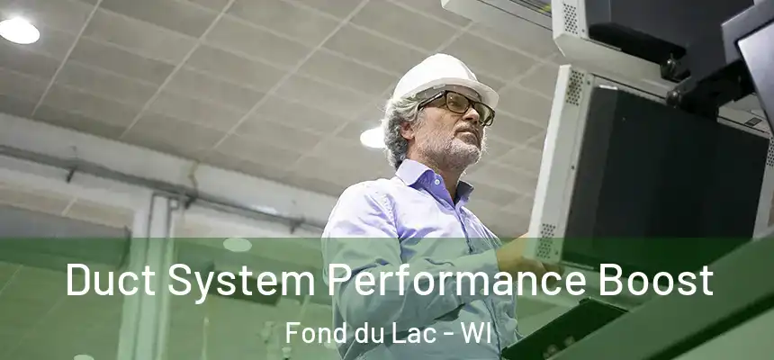  Duct System Performance Boost Fond du Lac - WI