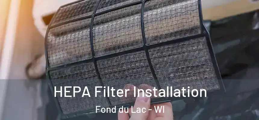 HEPA Filter Installation Fond du Lac - WI