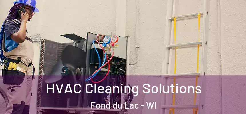 HVAC Cleaning Solutions Fond du Lac - WI