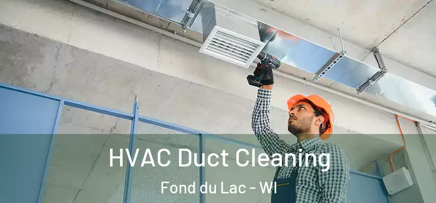  HVAC Duct Cleaning Fond du Lac - WI