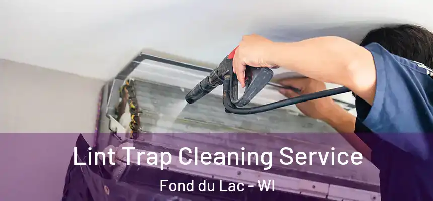  Lint Trap Cleaning Service Fond du Lac - WI