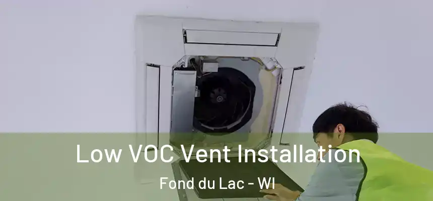  Low VOC Vent Installation Fond du Lac - WI