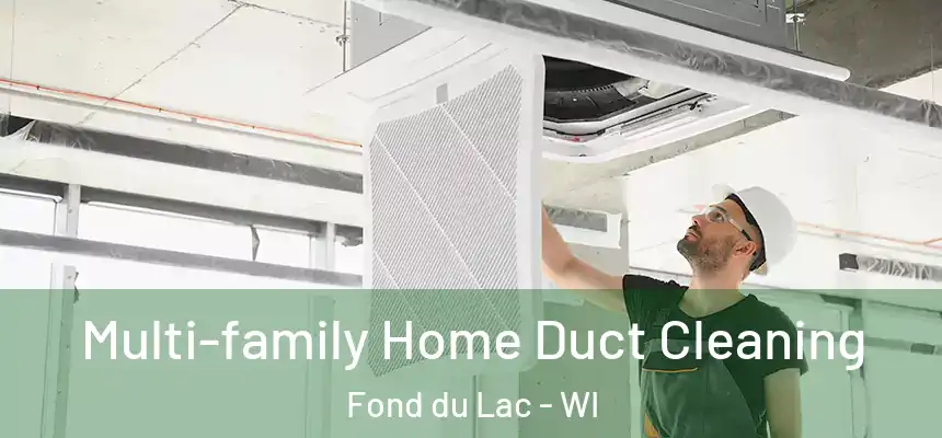  Multi-family Home Duct Cleaning Fond du Lac - WI