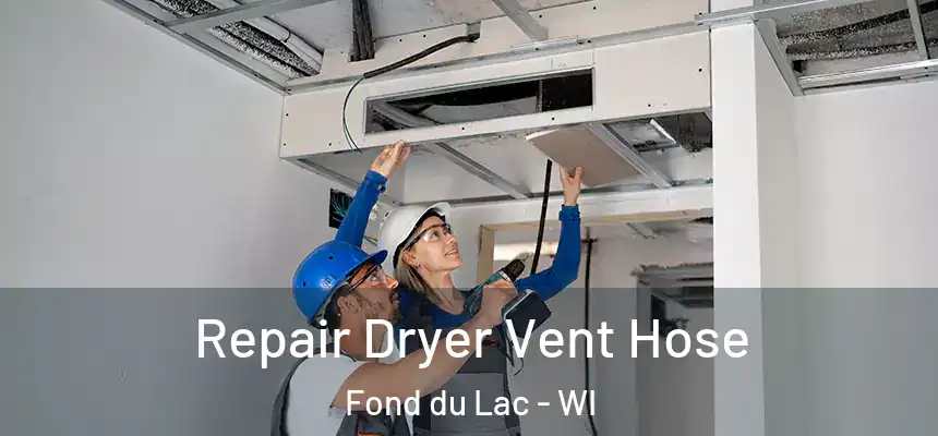  Repair Dryer Vent Hose Fond du Lac - WI