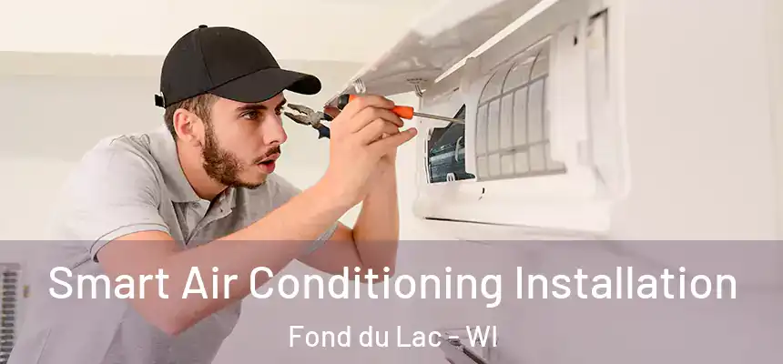  Smart Air Conditioning Installation Fond du Lac - WI