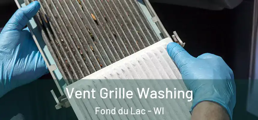  Vent Grille Washing Fond du Lac - WI